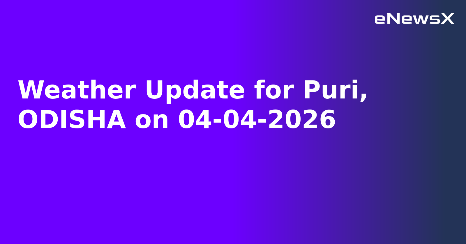 Weather Update for Puri, ODISHA on 04-04-2026
