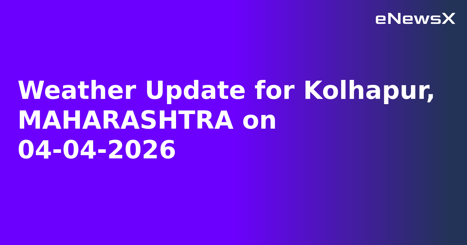 Weather Update for Kolhapur, MAHARASHTRA on 04-04-2026