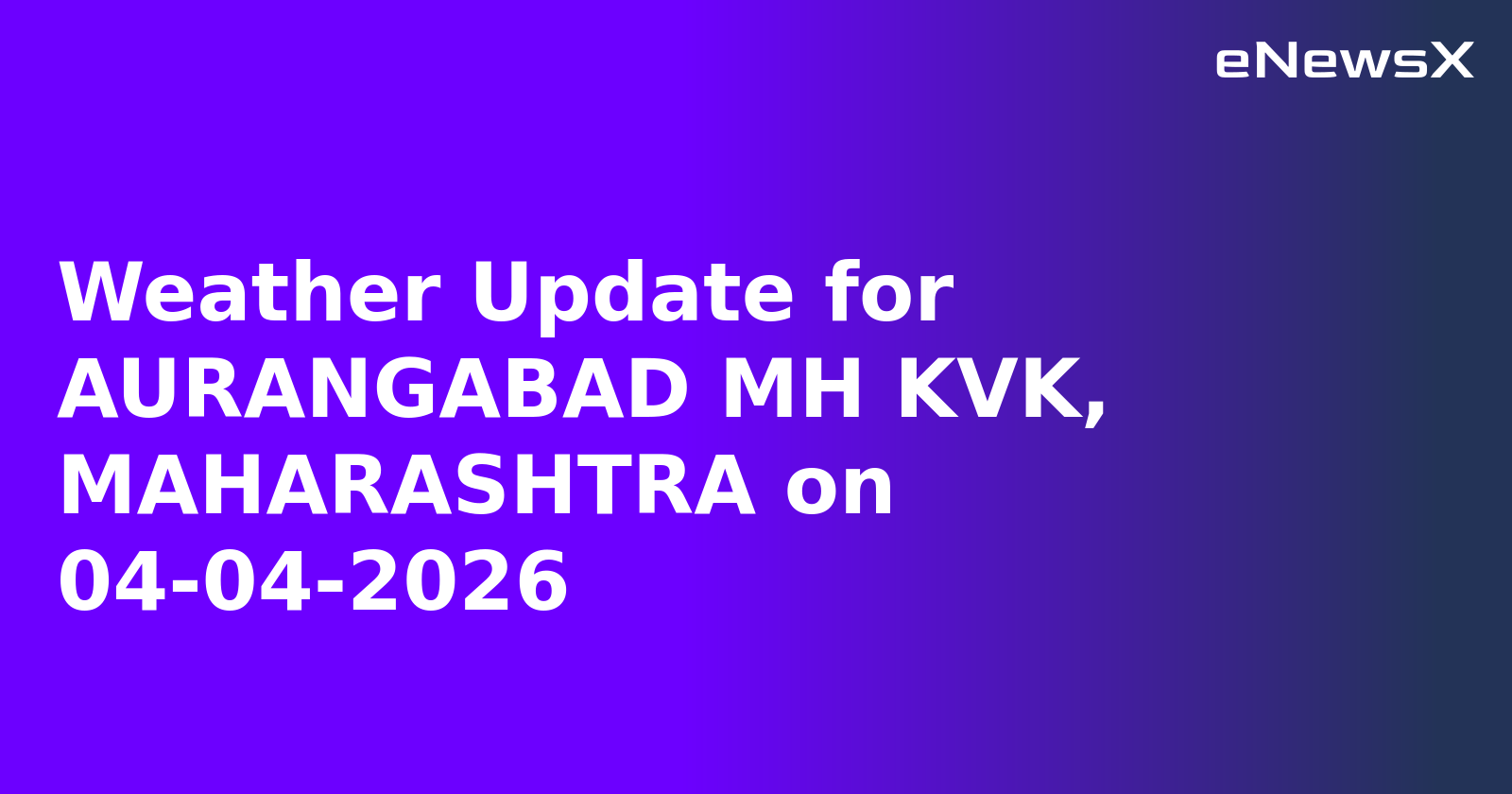 Weather Update for AURANGABAD MH KVK, MAHARASHTRA on 04-04-2026.webp Weather Update for AURANGABAD MH KVK, MAHARASHTRA on 04-04-2026.webp