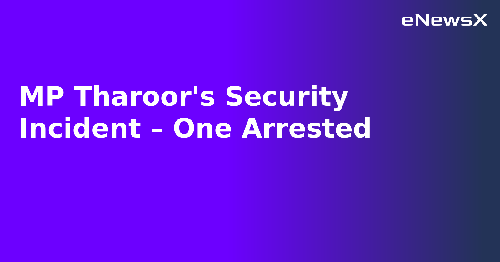 MP Tharoor's Security Incident – One Arrested.webp MP Tharoor's Security Incident – One Arrested.webp