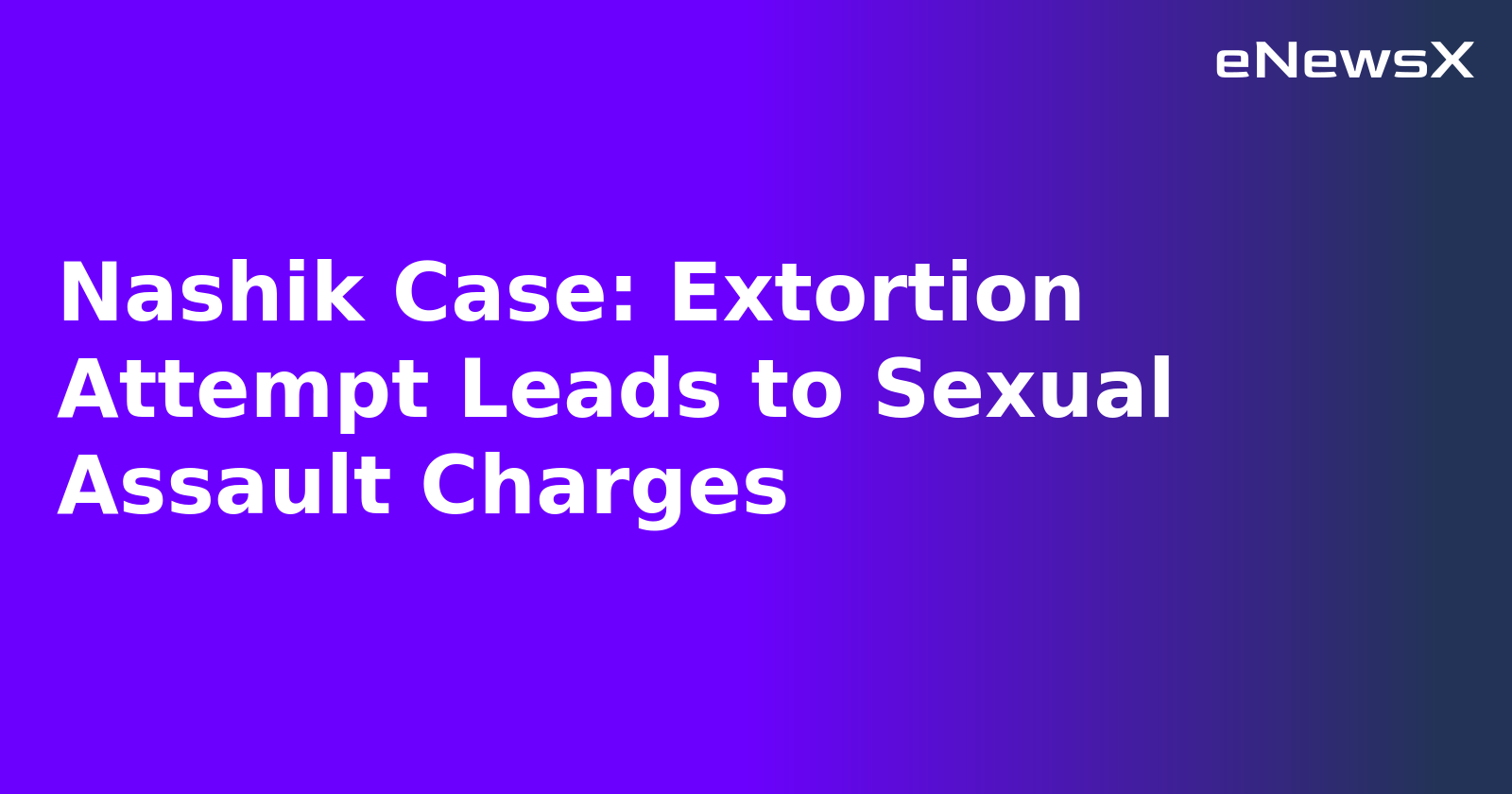 Nashik Case: Extortion Attempt Leads to Sexual Assault Charges.webp