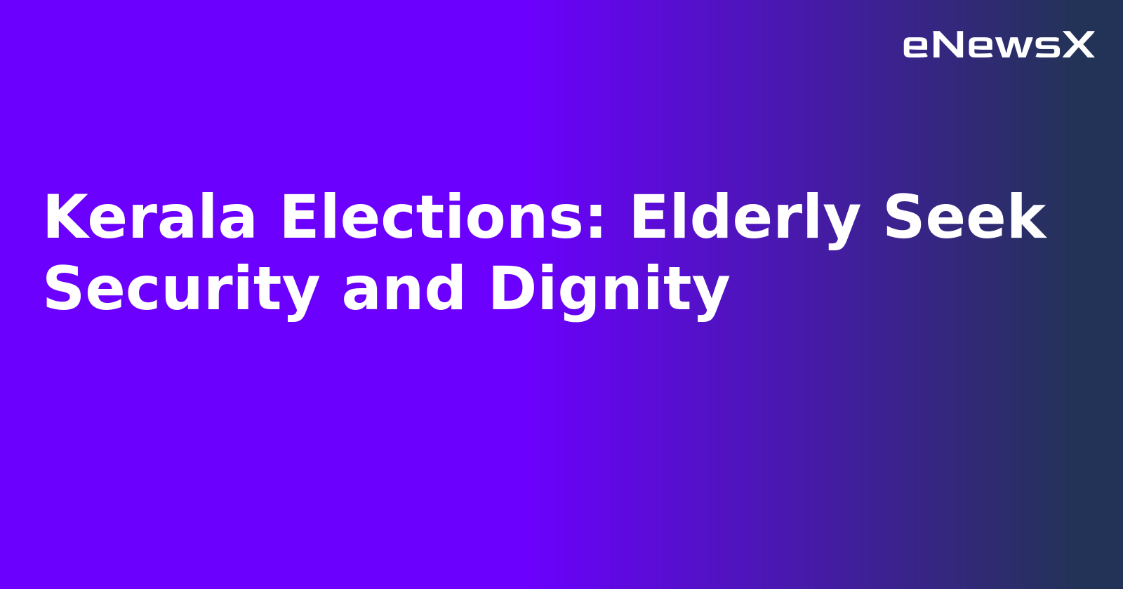 Kerala Elections: Elderly Seek Security and Dignity.webp Kerala Elections: Elderly Seek Security and Dignity.webp