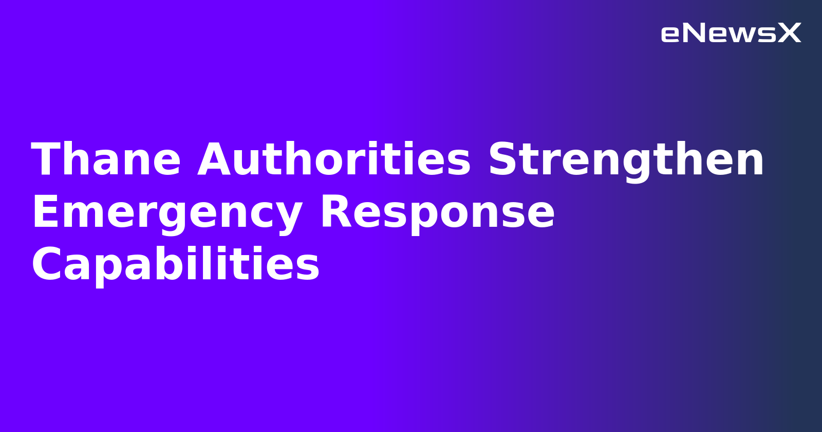Thane Authorities Strengthen Emergency Response Capabilities.webp Thane Authorities Strengthen Emergency Response Capabilities.webp