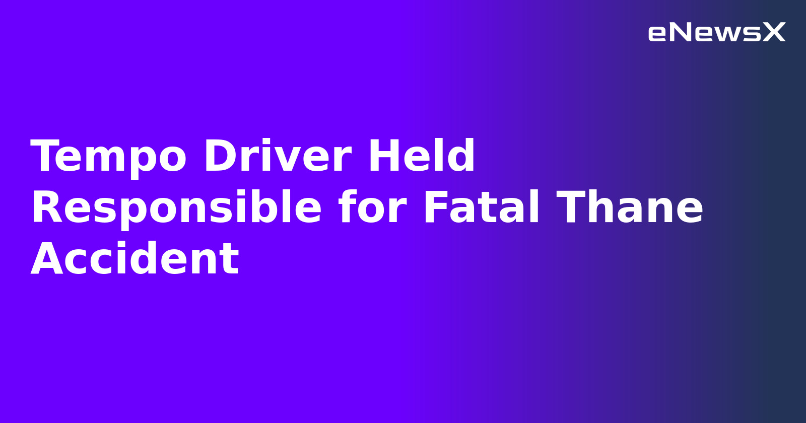 Tempo Driver Held Responsible for Fatal Thane Accident.webp