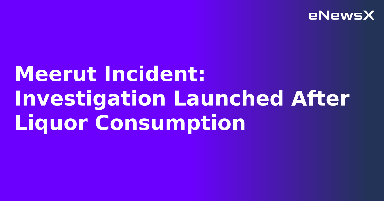 Meerut Incident: Investigation Launched After Liquor Consumption.webp