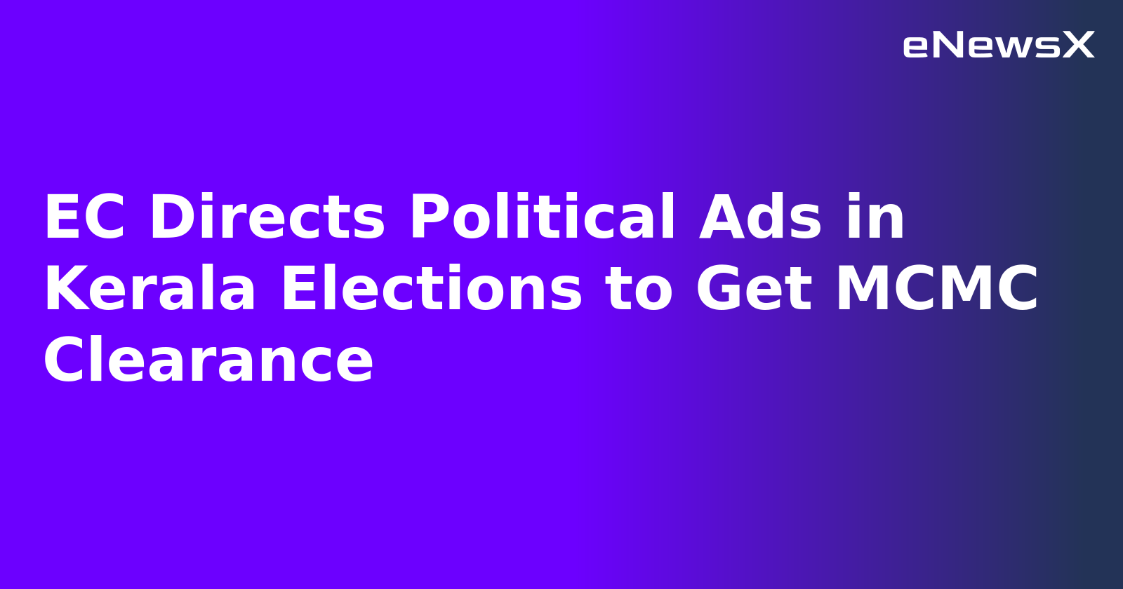 EC Directs Political Ads in Kerala Elections to Get MCMC Clearance.webp