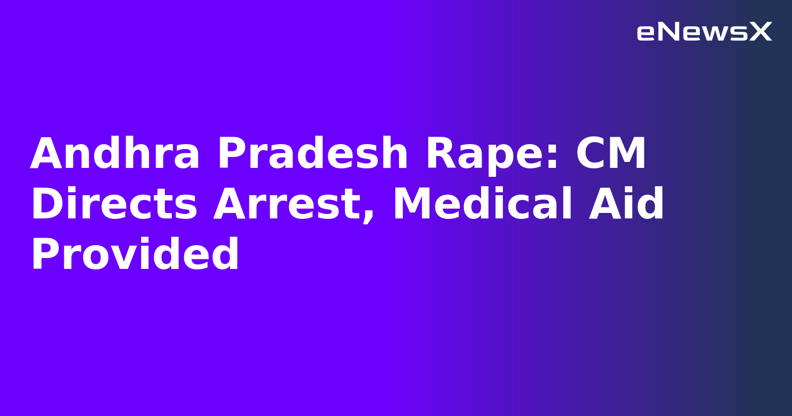 Andhra Pradesh Rape: CM Directs Arrest, Medical Aid Provided.webp Andhra Pradesh Rape: CM Directs Arrest, Medical Aid Provided.webp