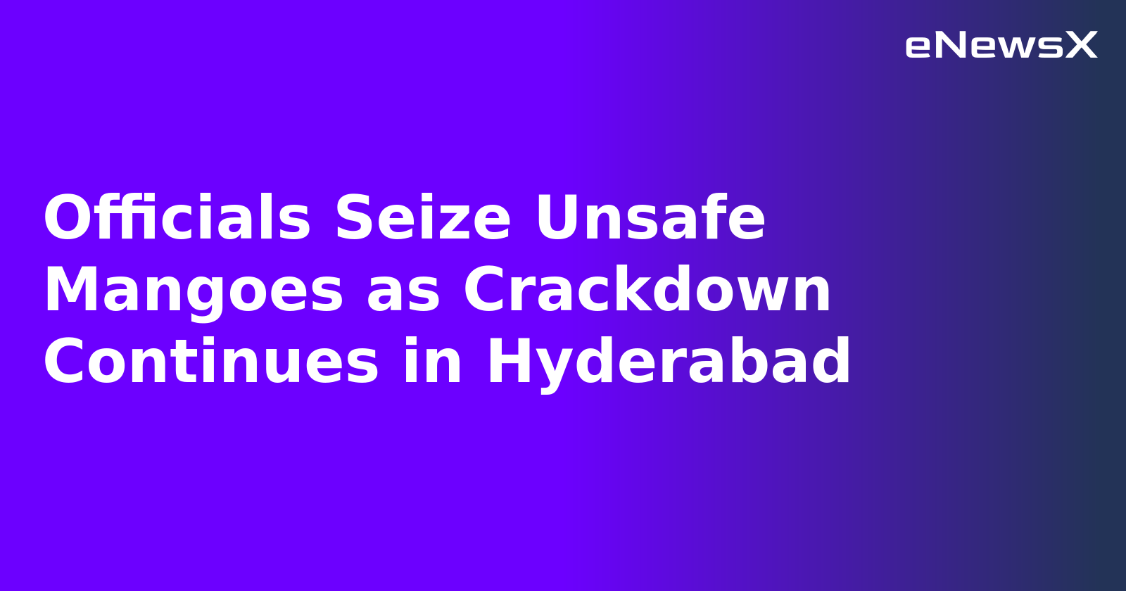 Officials Seize Unsafe Mangoes as Crackdown Continues in Hyderabad.webp