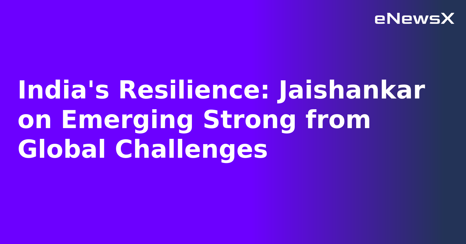 India's Resilience: Jaishankar on Emerging Strong from Global Challenges.webp