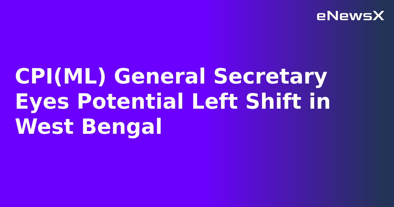 CPI(ML) General Secretary Eyes Potential Left Shift in West Bengal.webp