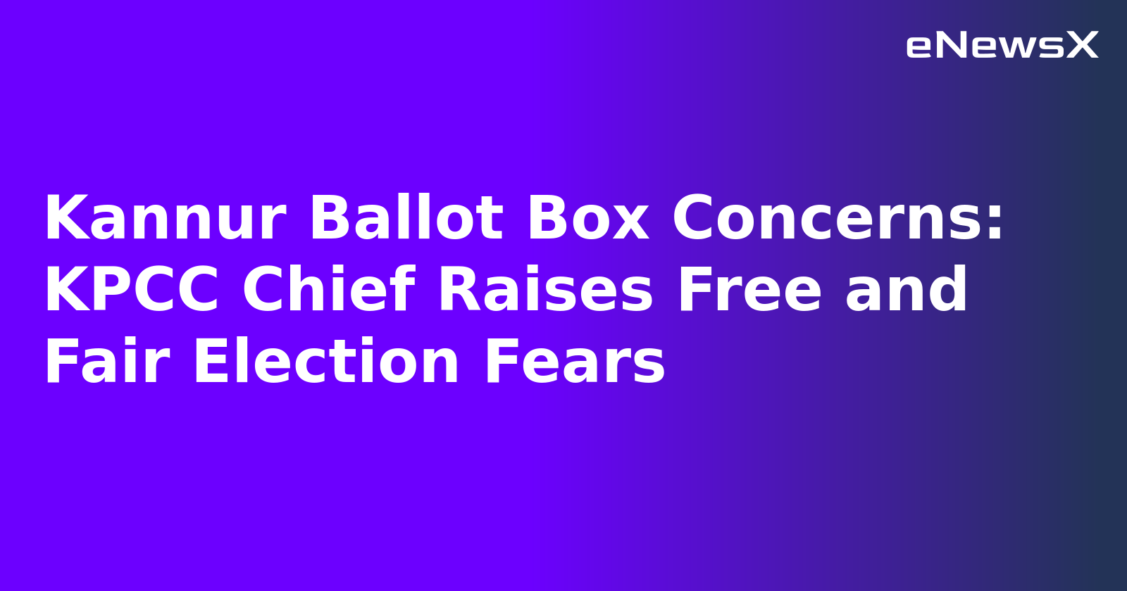 Kannur Ballot Box Concerns: KPCC Chief Raises Free and Fair Election Fears.webp Kannur Ballot Box Concerns: KPCC Chief Raises Free and Fair Election Fears.webp