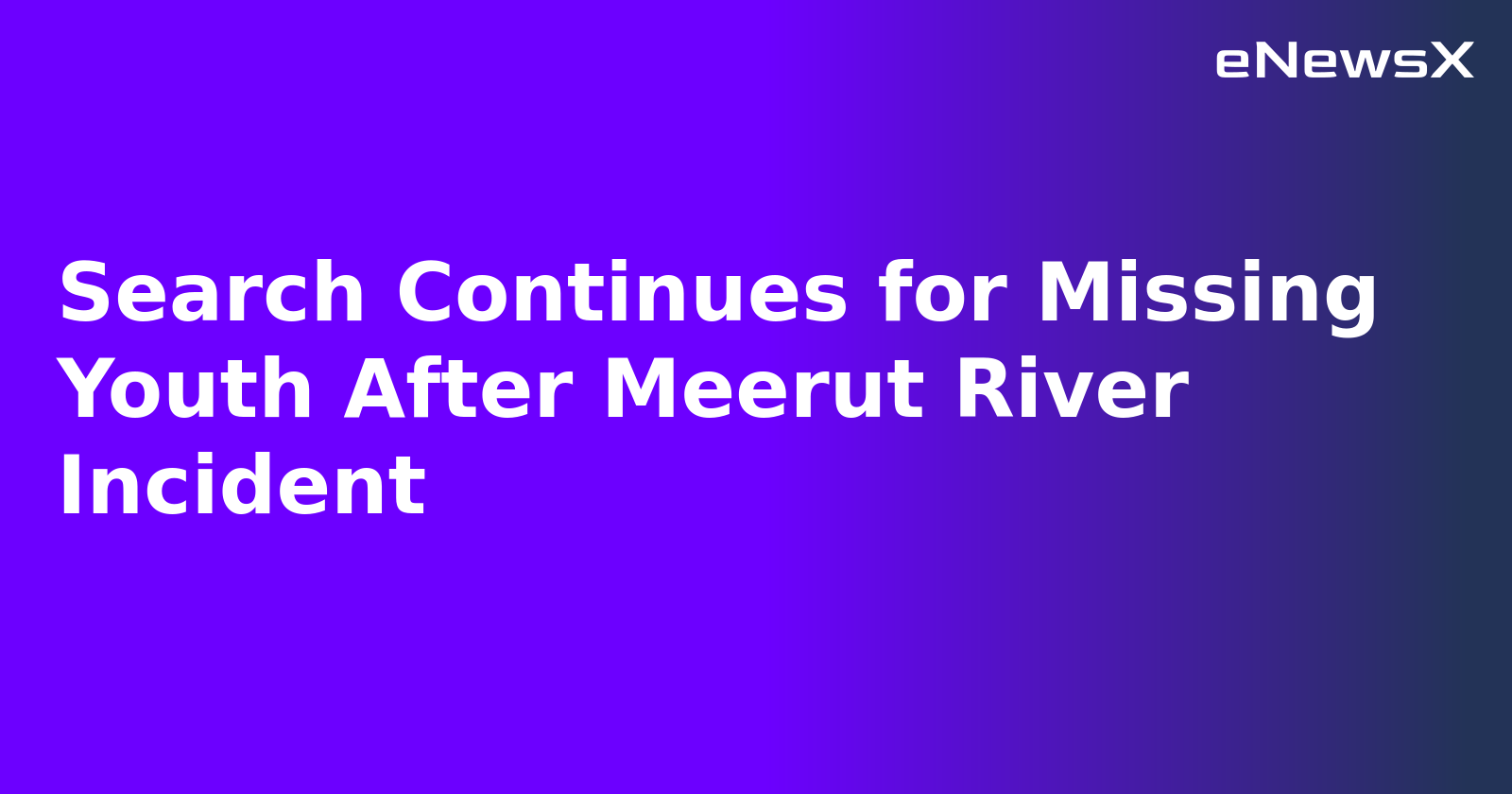 Search Continues for Missing Youth After Meerut River Incident.webp