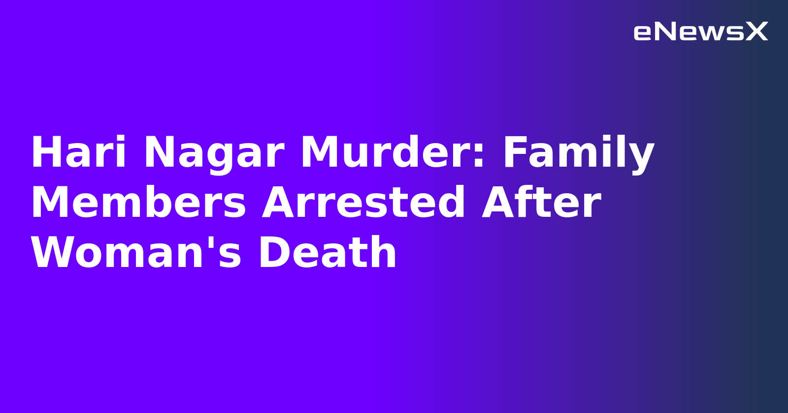 Hari Nagar Murder: Family Members Arrested After Woman's Death.webp