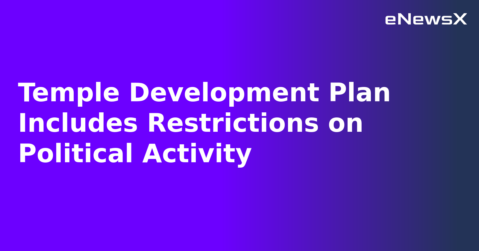 Temple Development Plan Includes Restrictions on Political Activity.webp Temple Development Plan Includes Restrictions on Political Activity.webp