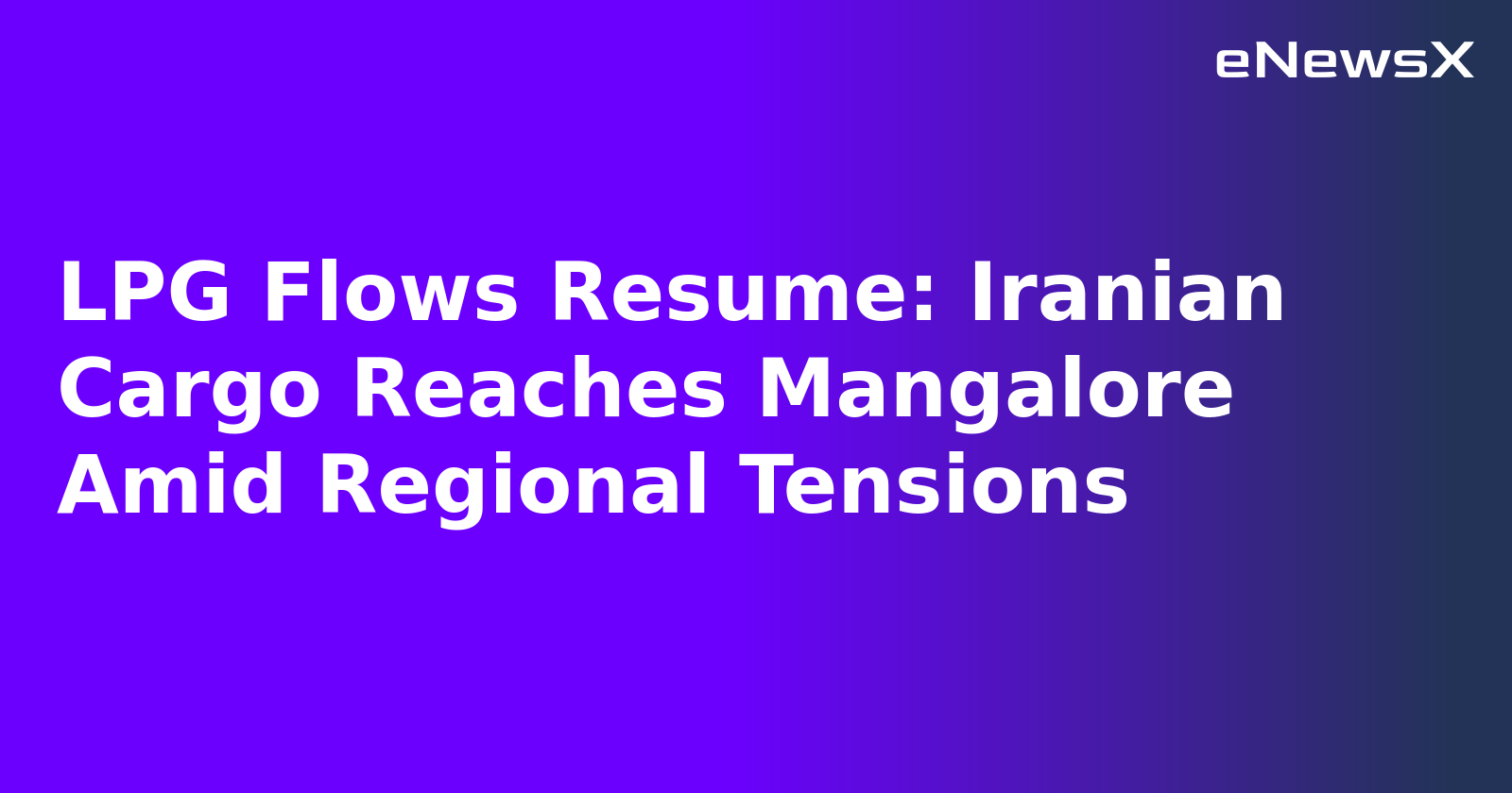LPG Flows Resume: Iranian Cargo Reaches Mangalore Amid Regional Tensions.webp LPG Flows Resume: Iranian Cargo Reaches Mangalore Amid Regional Tensions.webp