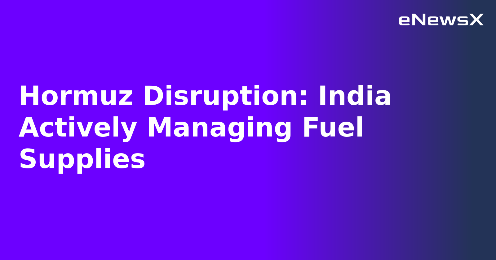 Hormuz Disruption: India Actively Managing Fuel Supplies.webp