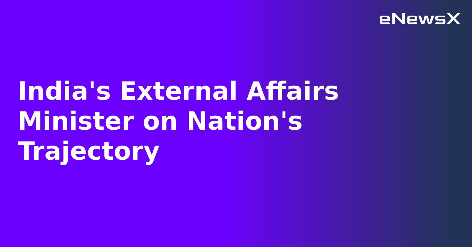 India's External Affairs Minister on Nation's Trajectory.webp