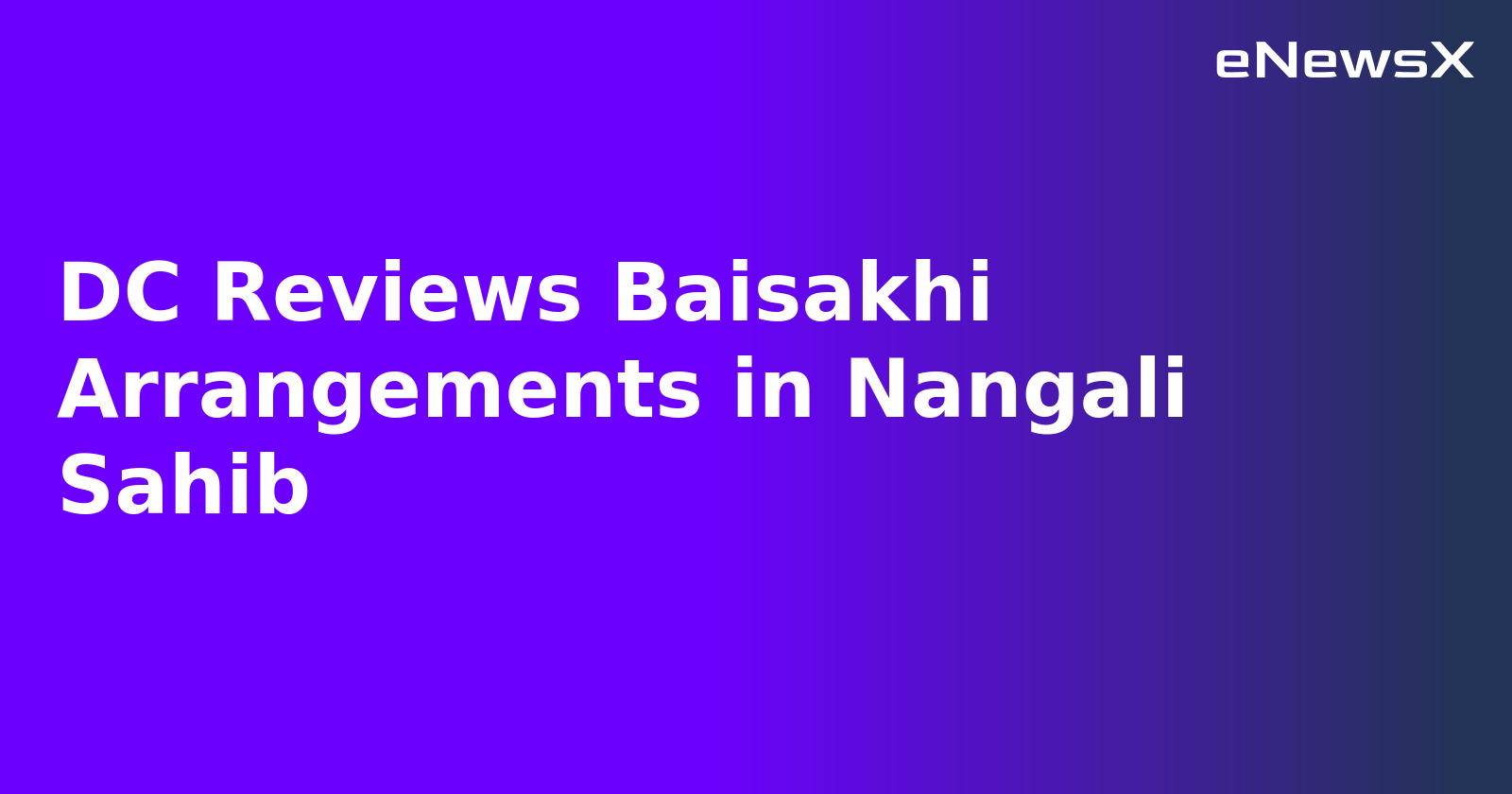 DC Reviews Baisakhi Arrangements in Nangali Sahib.webp