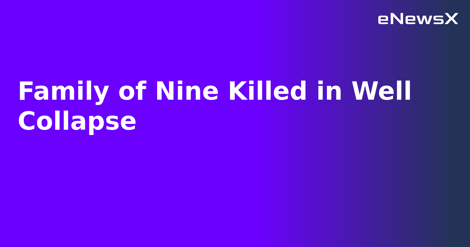 Family of Nine Killed in Well Collapse.webp Family of Nine Killed in Well Collapse.webp