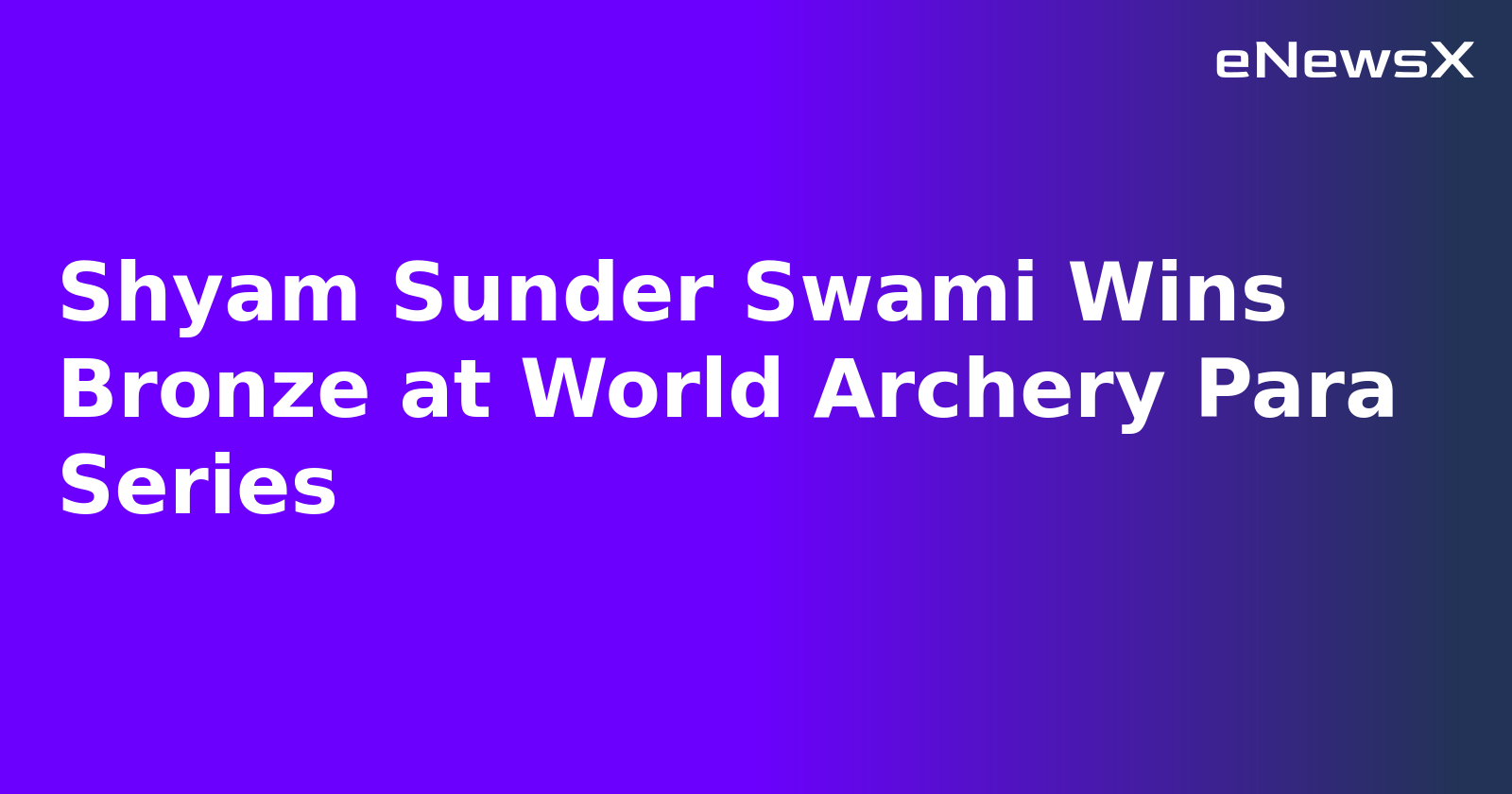Shyam Sunder Swami Wins Bronze at World Archery Para Series.webp