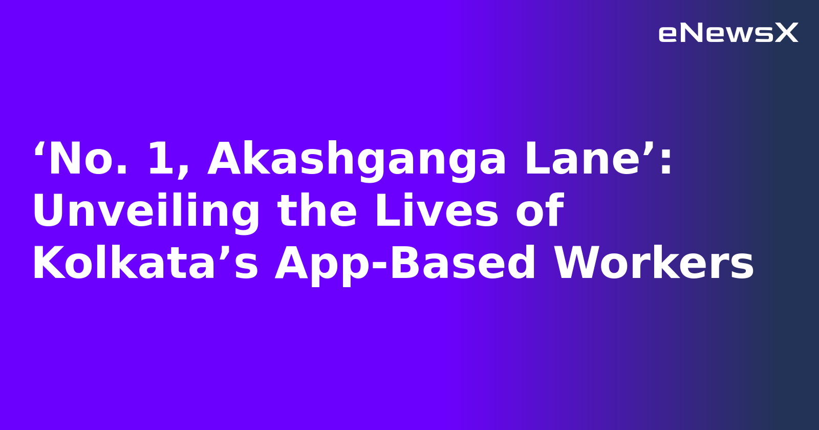 ‘No. 1, Akashganga Lane’: Unveiling the Lives of Kolkata’s App-Based Workers.webp