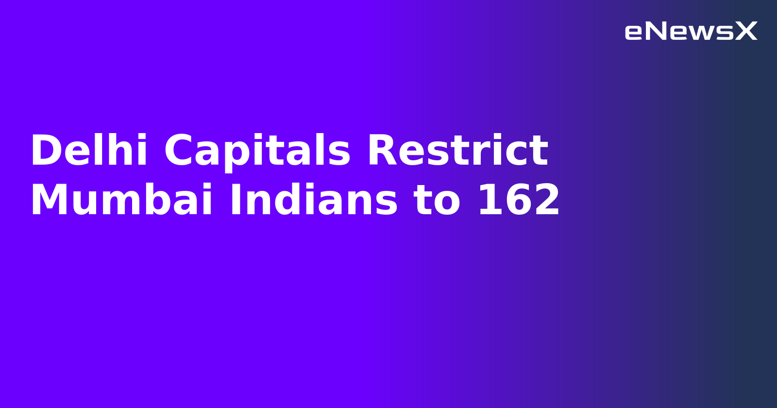 Delhi Capitals Restrict Mumbai Indians to 162.webp Delhi Capitals Restrict Mumbai Indians to 162.webp