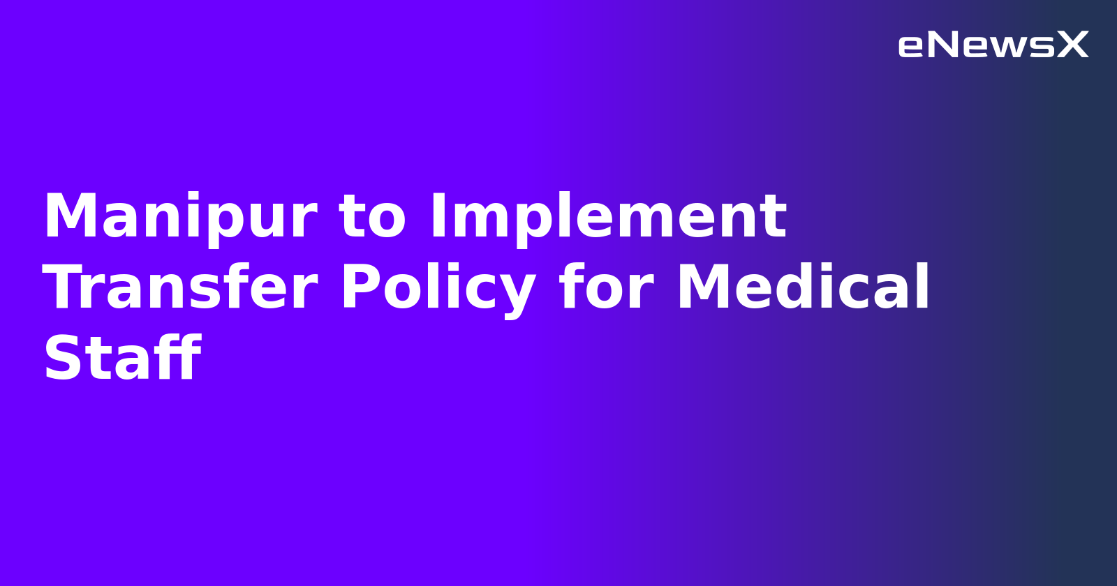 Manipur to Implement Transfer Policy for Medical Staff.webp