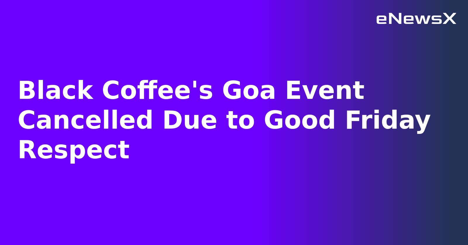 Black Coffee's Goa Event Cancelled Due to Good Friday Respect.webp