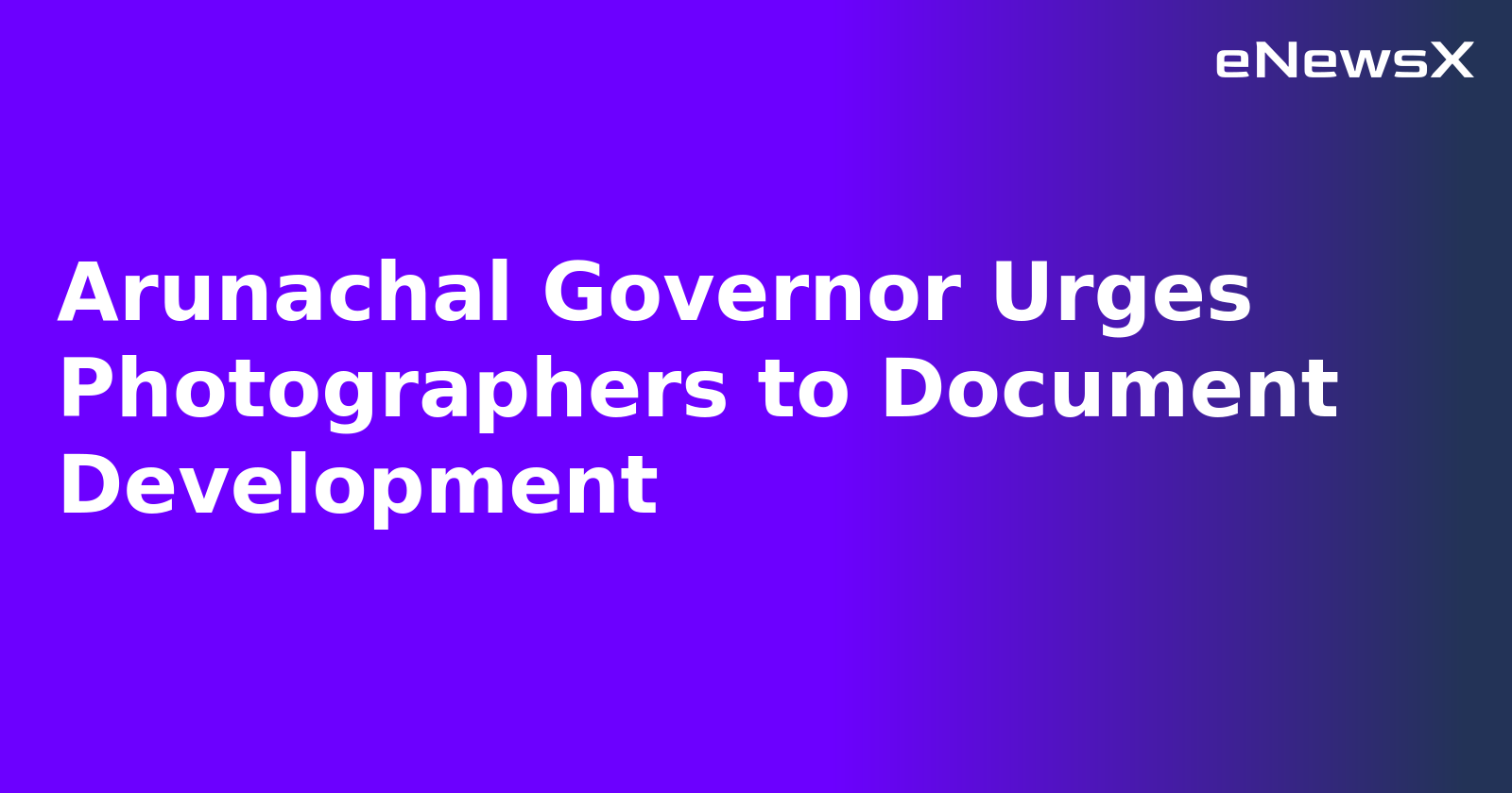 Arunachal Governor Urges Photographers to Document Development.webp Arunachal Governor Urges Photographers to Document Development.webp