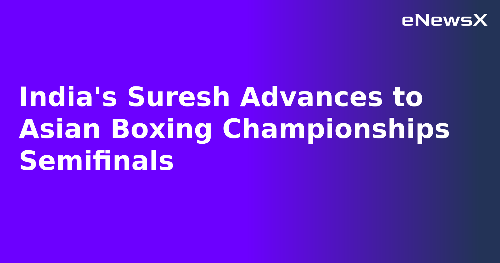 India's Suresh Advances to Asian Boxing Championships Semifinals.webp India's Suresh Advances to Asian Boxing Championships Semifinals.webp