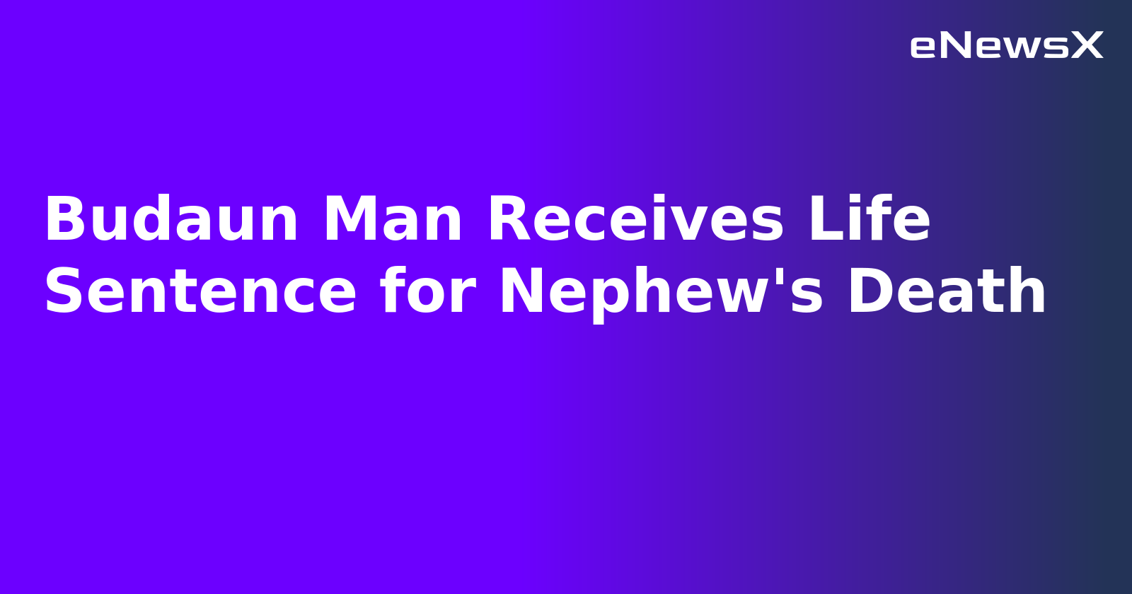 Budaun Man Receives Life Sentence for Nephew's Death.webp Budaun Man Receives Life Sentence for Nephew's Death.webp