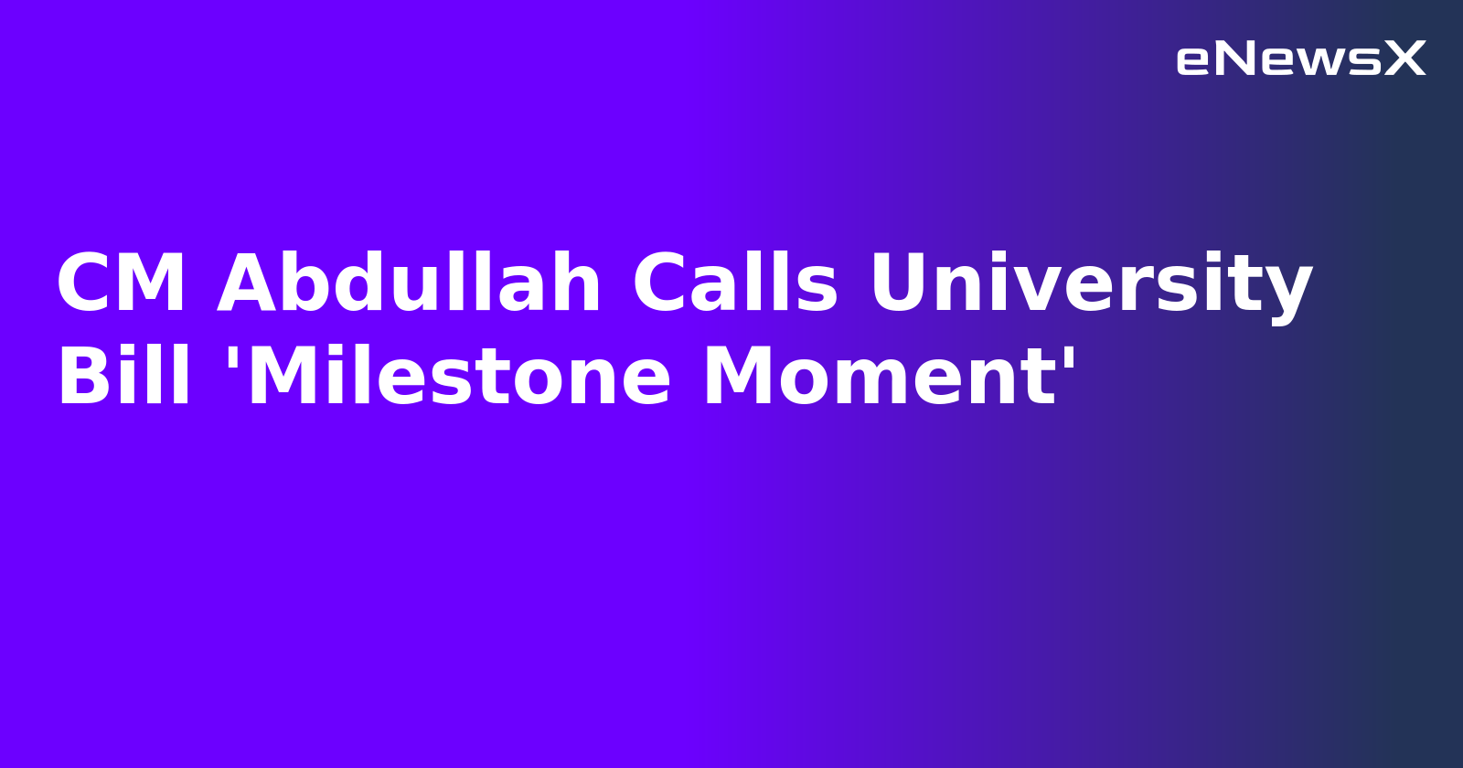 CM Abdullah Calls University Bill 'Milestone Moment'.webp CM Abdullah Calls University Bill 'Milestone Moment'.webp