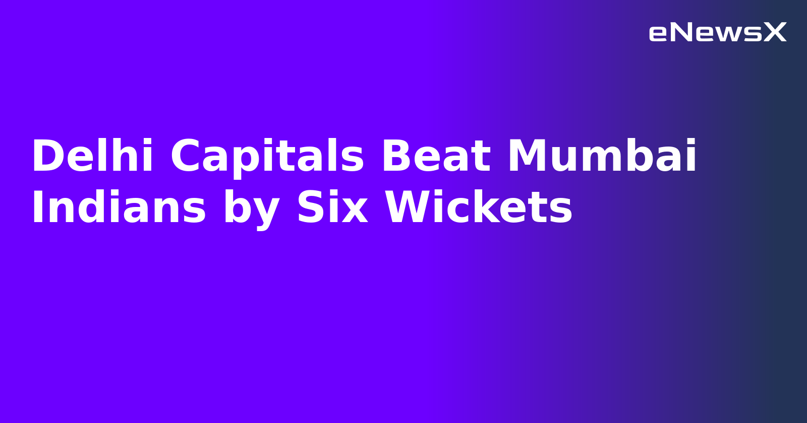 Delhi Capitals Beat Mumbai Indians by Six Wickets.webp Delhi Capitals Beat Mumbai Indians by Six Wickets.webp
