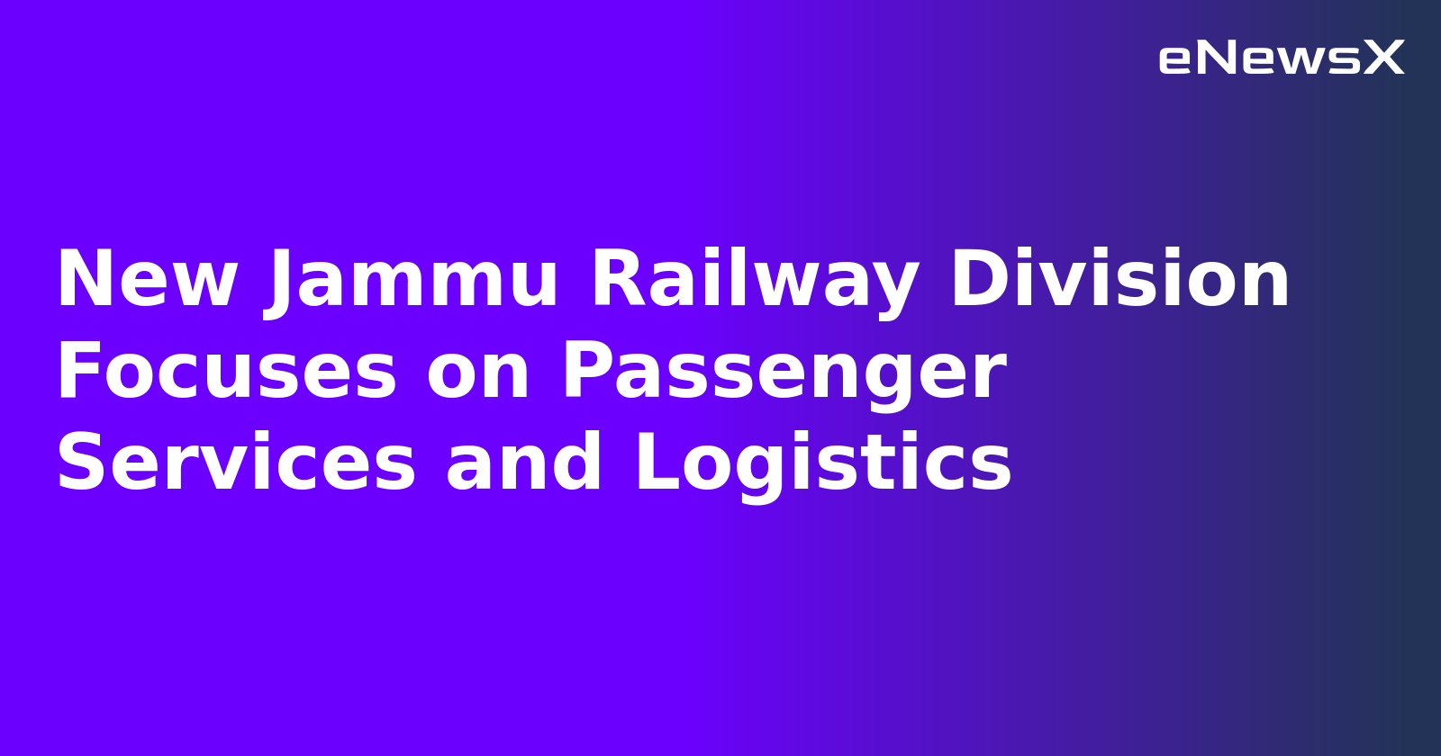 New Jammu Railway Division Focuses on Passenger Services and Logistics.webp