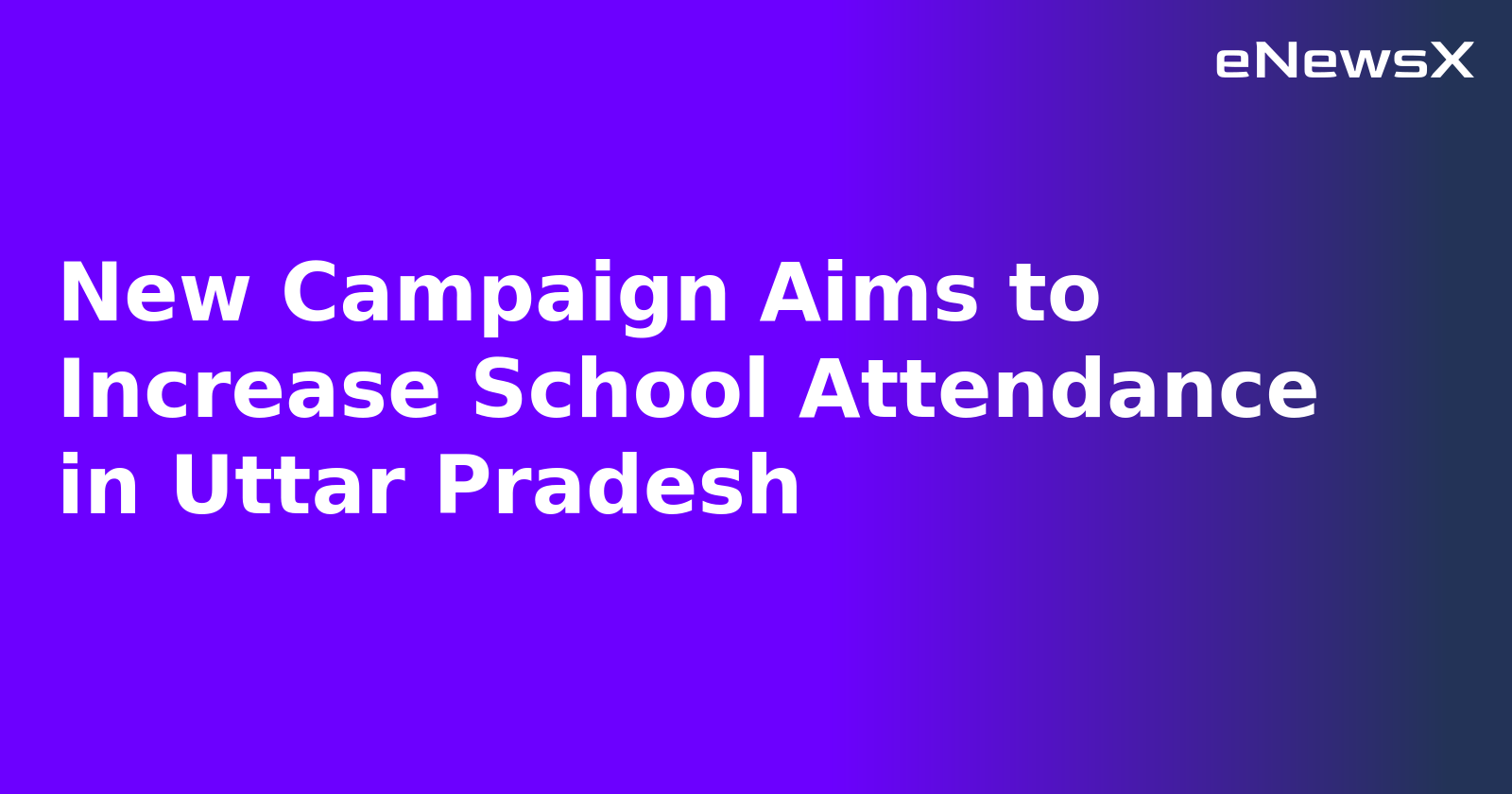 New Campaign Aims to Increase School Attendance in Uttar Pradesh.webp