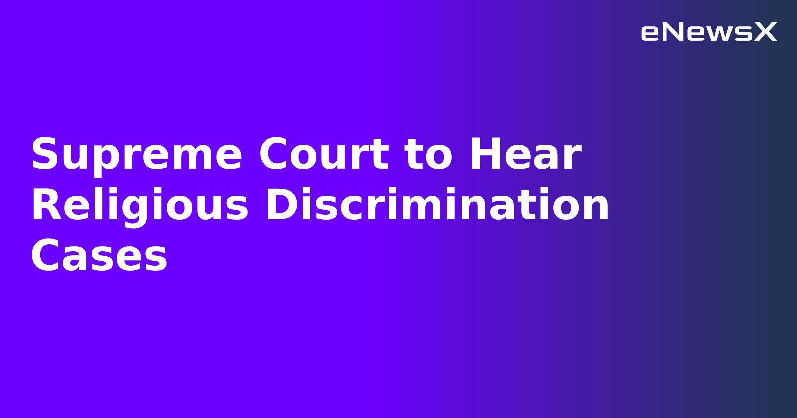 Supreme Court to Hear Religious Discrimination Cases.webp Supreme Court to Hear Religious Discrimination Cases.webp