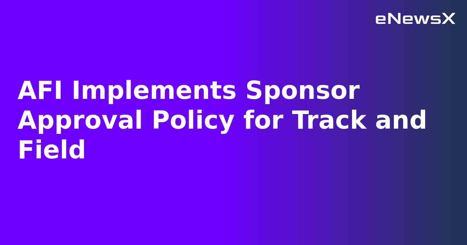 AFI Implements Sponsor Approval Policy for Track and Field.webp AFI Implements Sponsor Approval Policy for Track and Field.webp