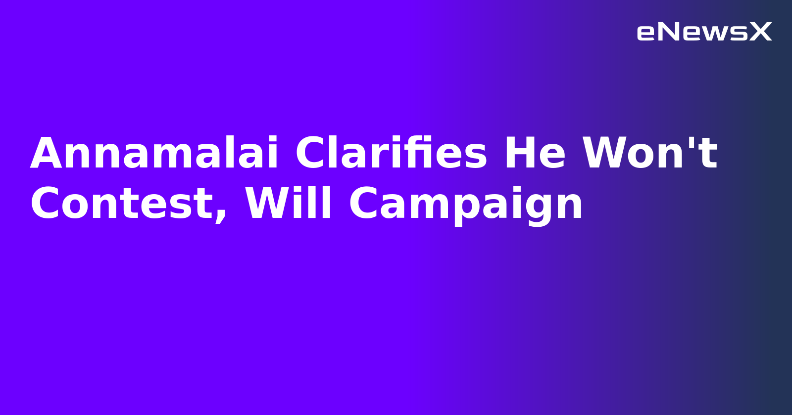 Annamalai Clarifies He Won't Contest, Will Campaign.webp Annamalai Clarifies He Won't Contest, Will Campaign.webp