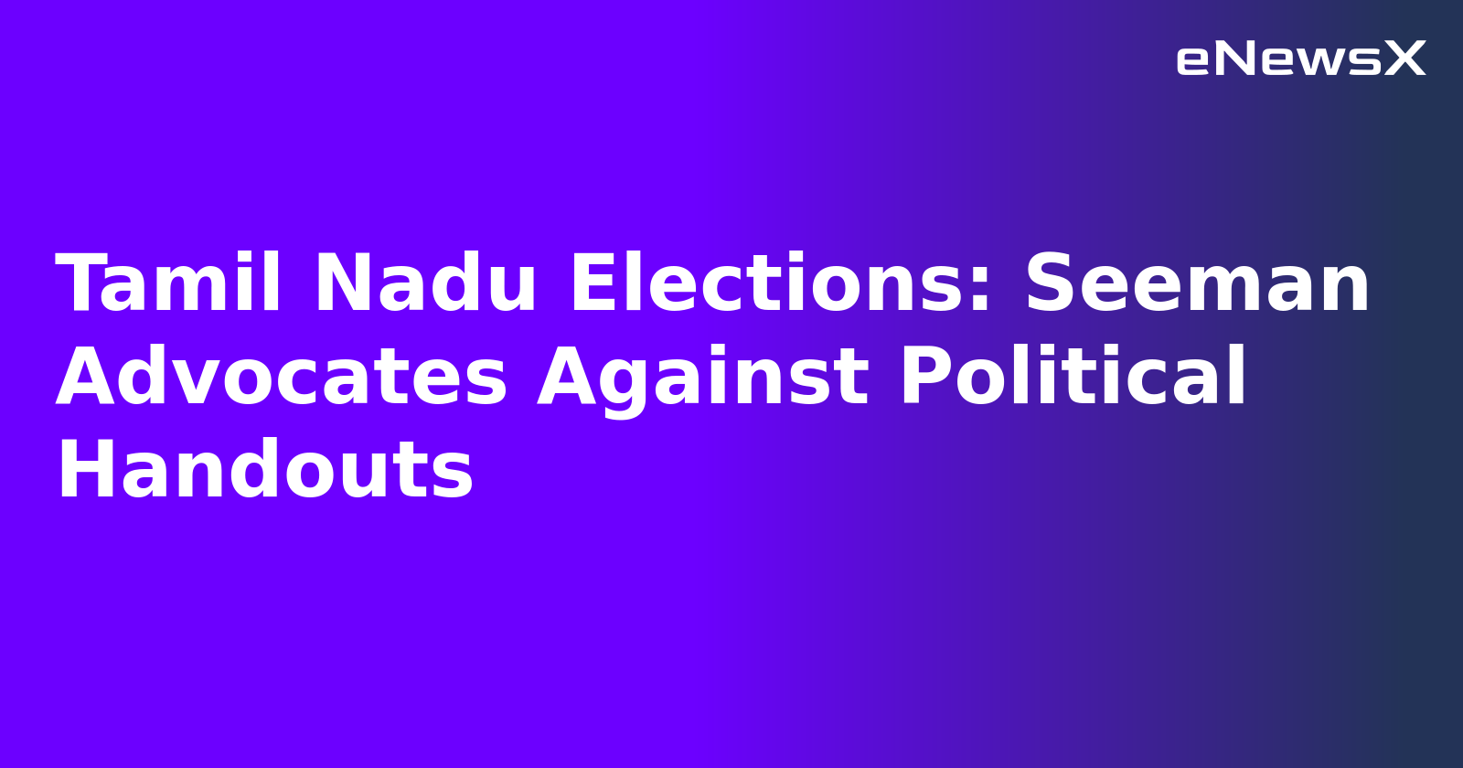 Tamil Nadu Elections: Seeman Advocates Against Political Handouts.webp