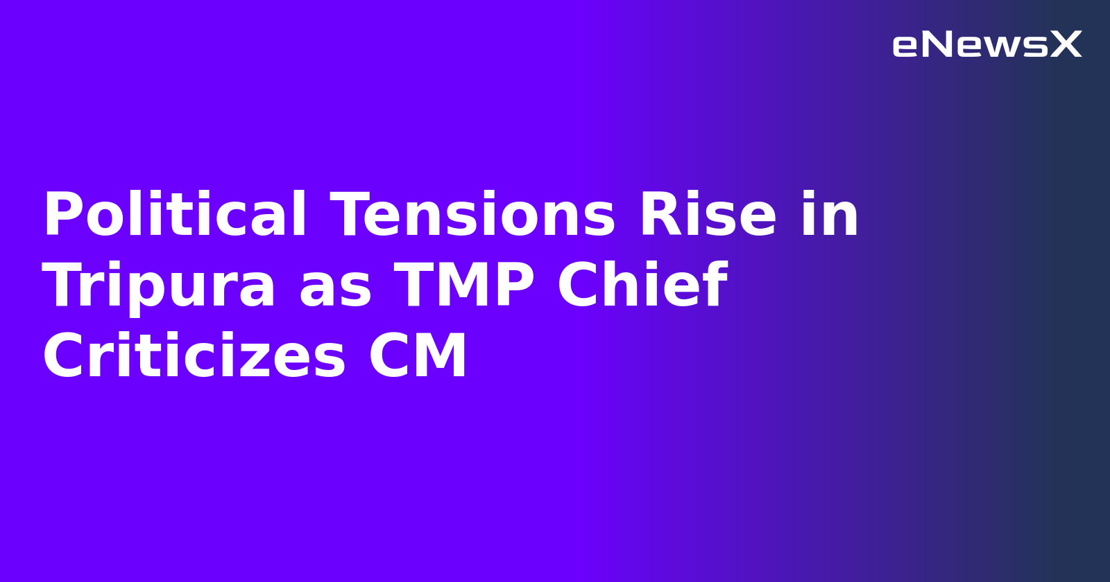 Political Tensions Rise in Tripura as TMP Chief Criticizes CM.webp
