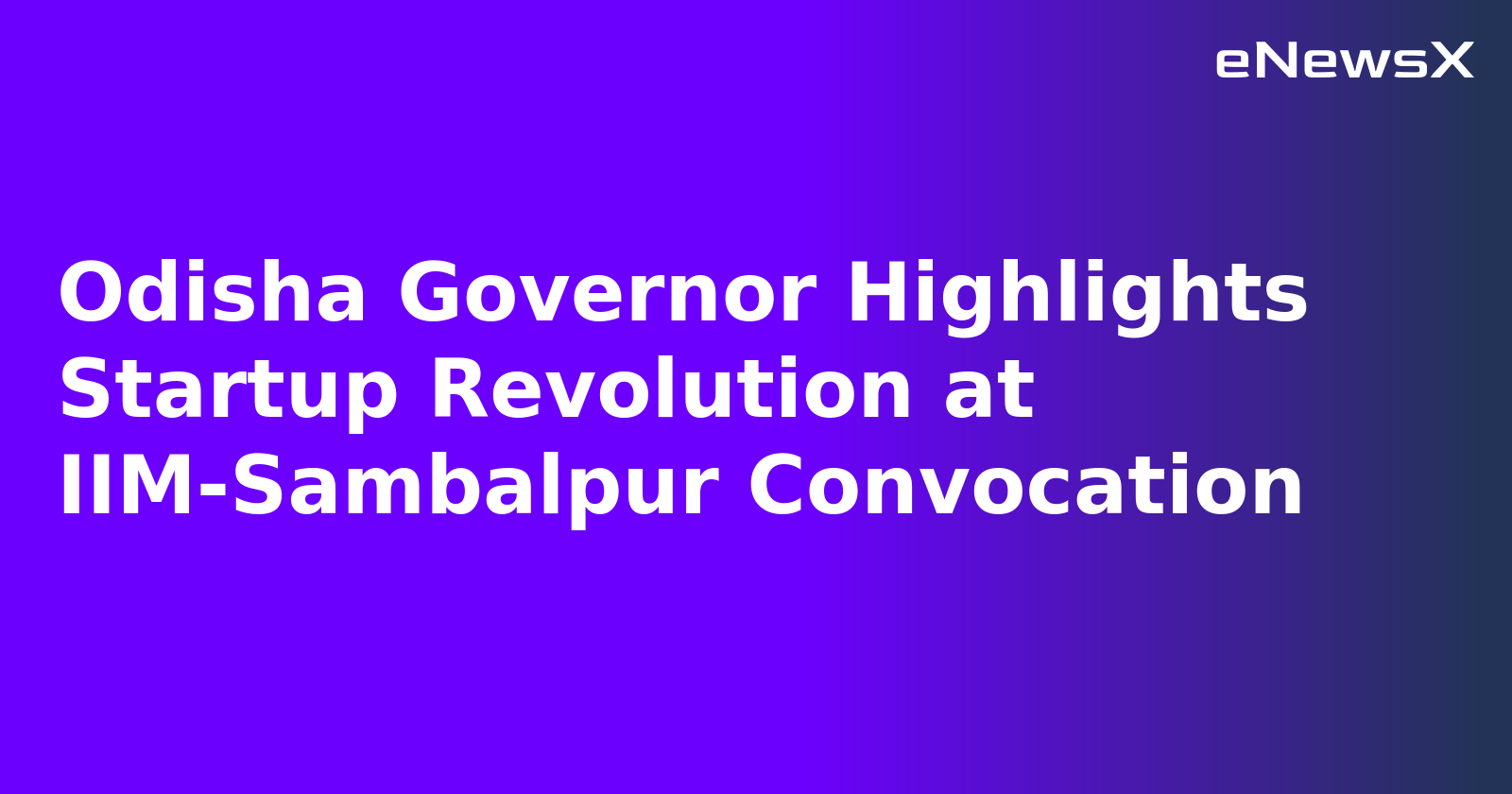 Odisha Governor Highlights Startup Revolution at IIM-Sambalpur Convocation.webp