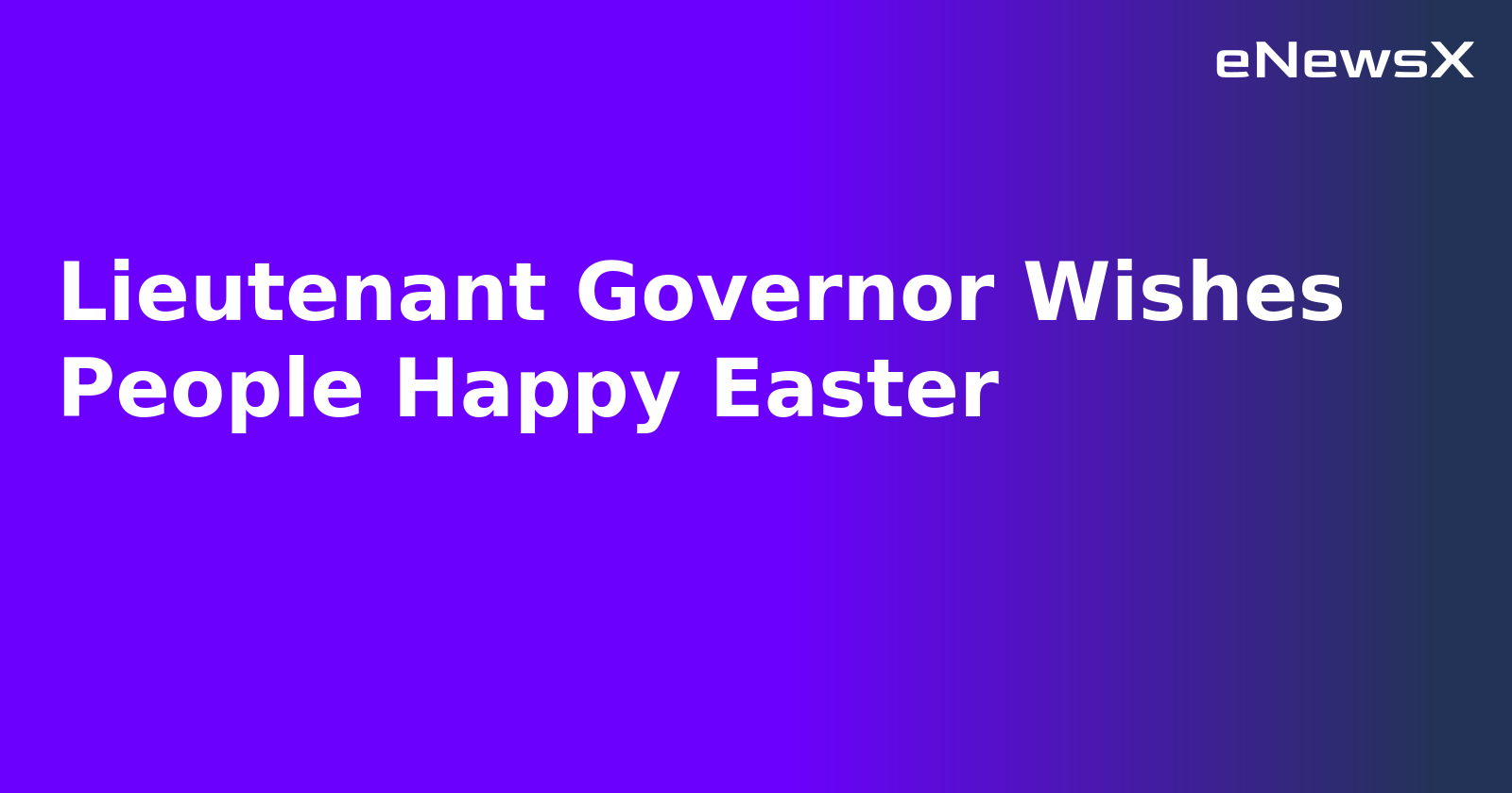 Lieutenant Governor Wishes People Happy Easter.webp Lieutenant Governor Wishes People Happy Easter.webp