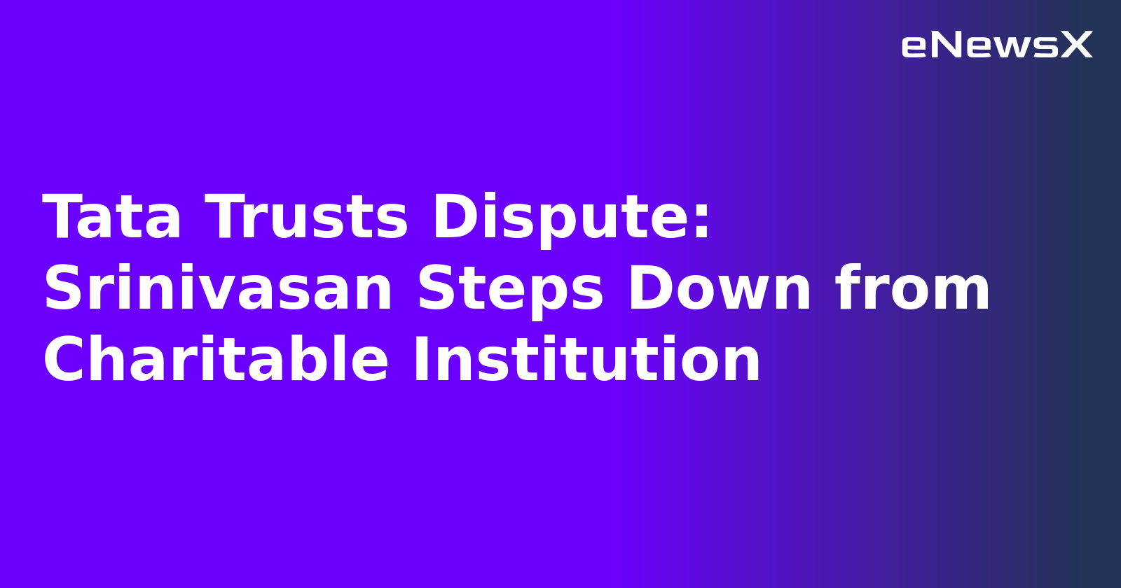 Tata Trusts Dispute: Srinivasan Steps Down from Charitable Institution.webp