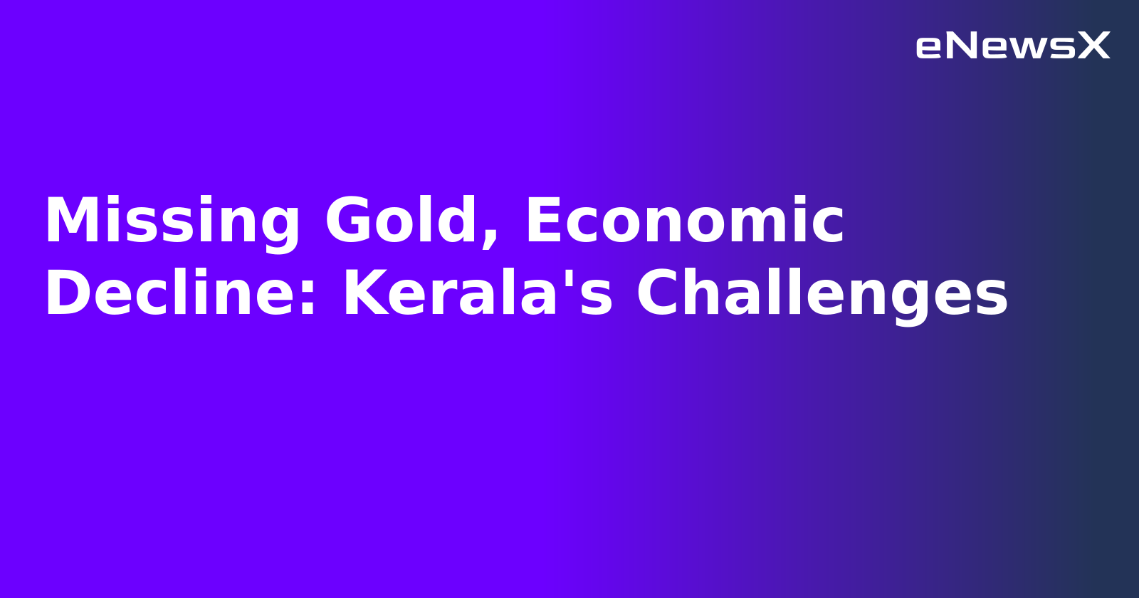 Missing Gold, Economic Decline: Kerala's Challenges.webp Missing Gold, Economic Decline: Kerala's Challenges.webp