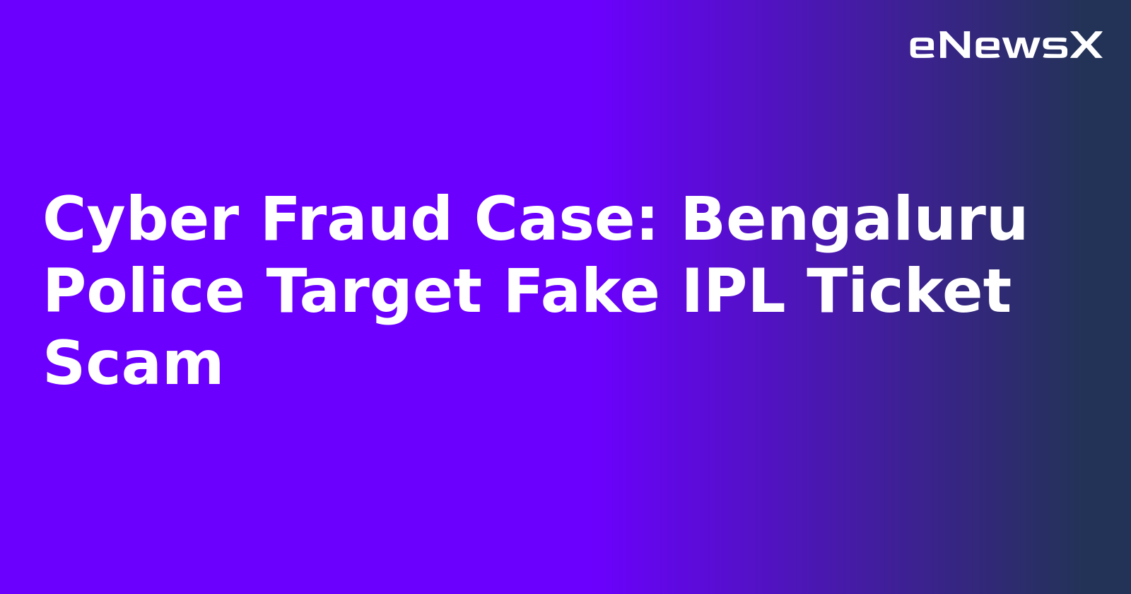 Cyber Fraud Case: Bengaluru Police Target Fake IPL Ticket Scam.webp