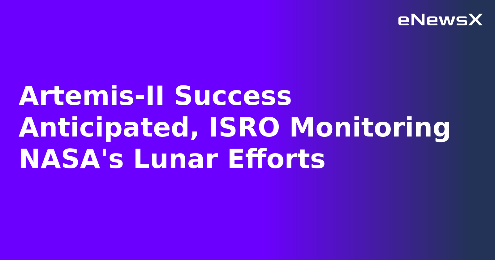 Artemis-II Success Anticipated, ISRO Monitoring NASA's Lunar Efforts.webp Artemis-II Success Anticipated, ISRO Monitoring NASA's Lunar Efforts.webp