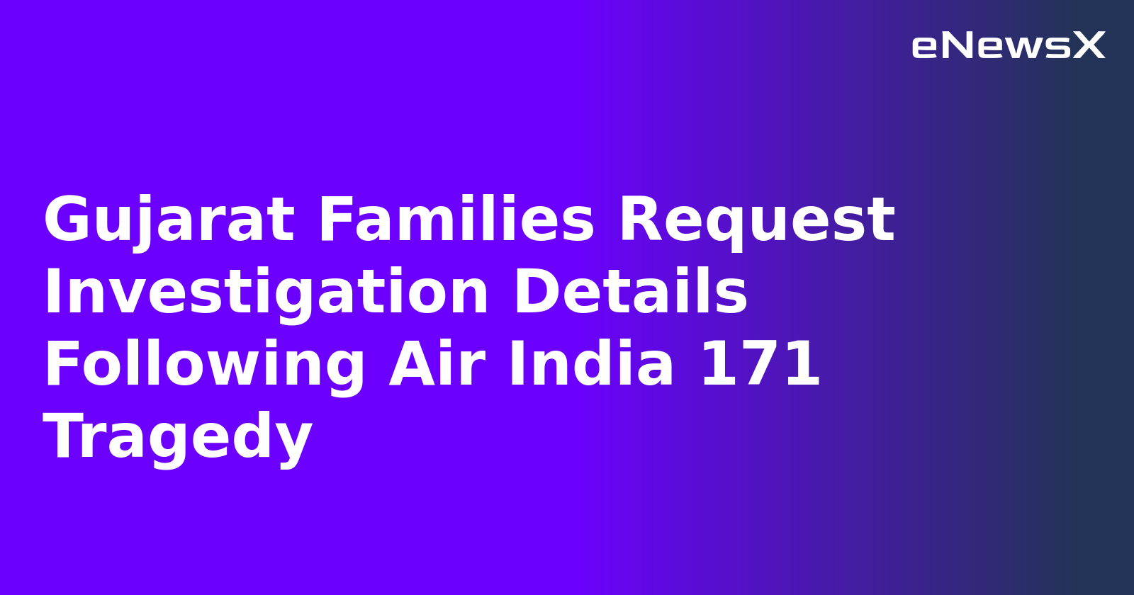 Gujarat Families Request Investigation Details Following Air India 171 Tragedy.webp