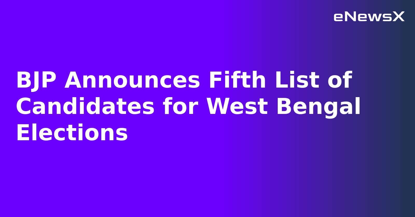 BJP Announces Fifth List of Candidates for West Bengal Elections.webp BJP Announces Fifth List of Candidates for West Bengal Elections.webp