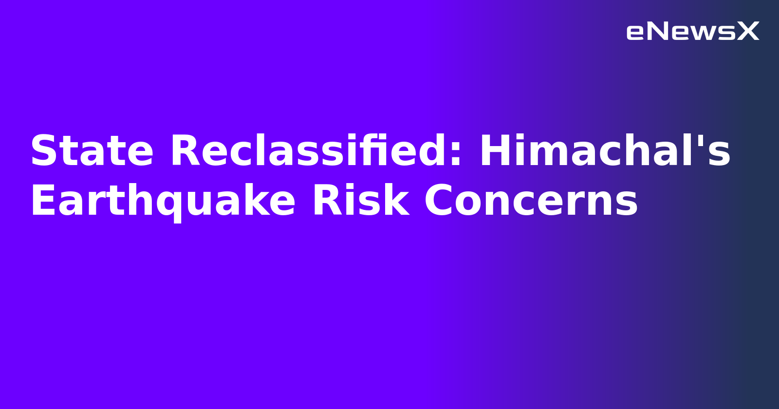 State Reclassified: Himachal's Earthquake Risk Concerns.webp