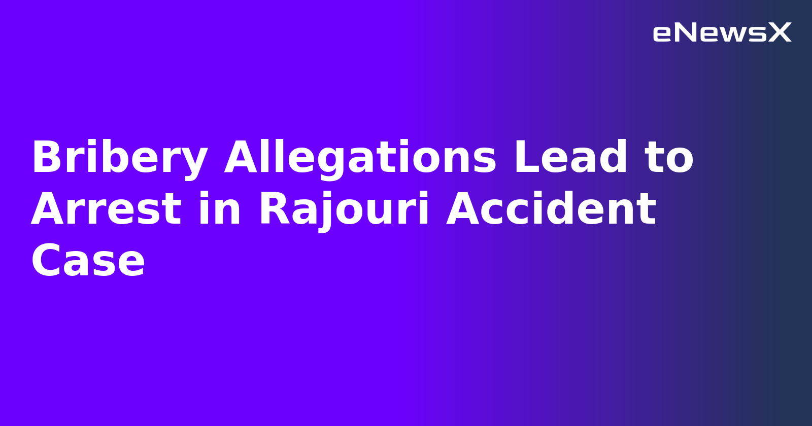 Bribery Allegations Lead to Arrest in Rajouri Accident Case.webp